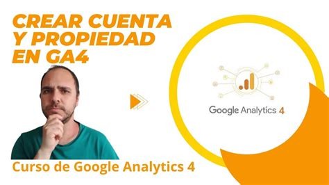 Crea tu propiedad en Google Analytics 4 y transforma tus datos